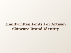 Artisan Scripts for Organic Brand Identity